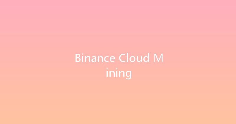 Binance Cloud Mining 