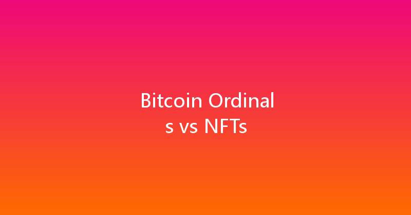 Bitcoin Ordinals vs NFTs 