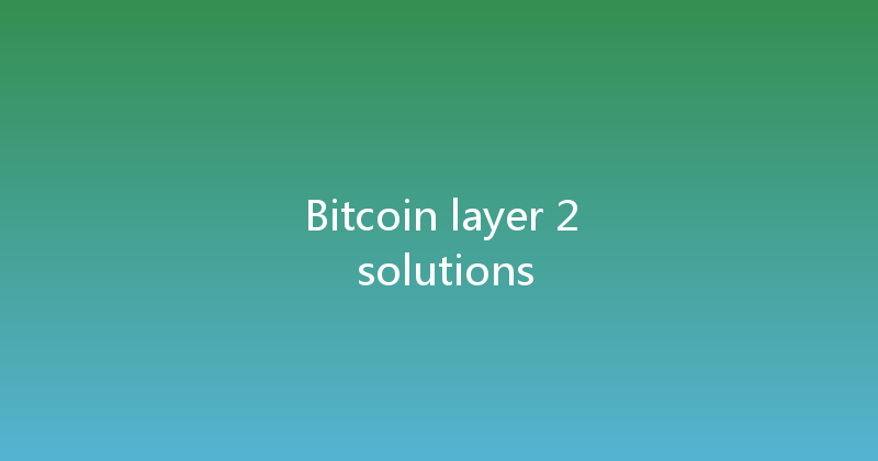 Bitcoin layer 2 solutions 