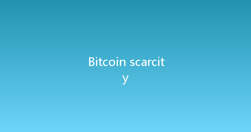 Bitcoin scarcity 
