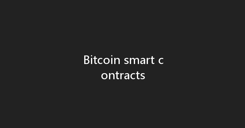 Bitcoin smart contracts 