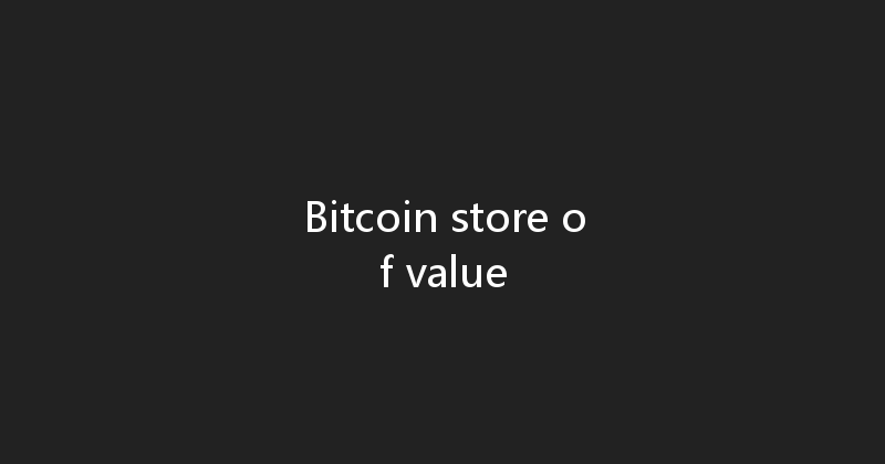 Bitcoin store of value 