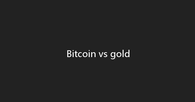 Bitcoin vs gold 