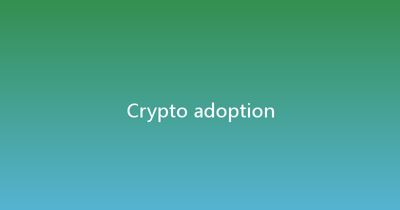 Crypto adoption 