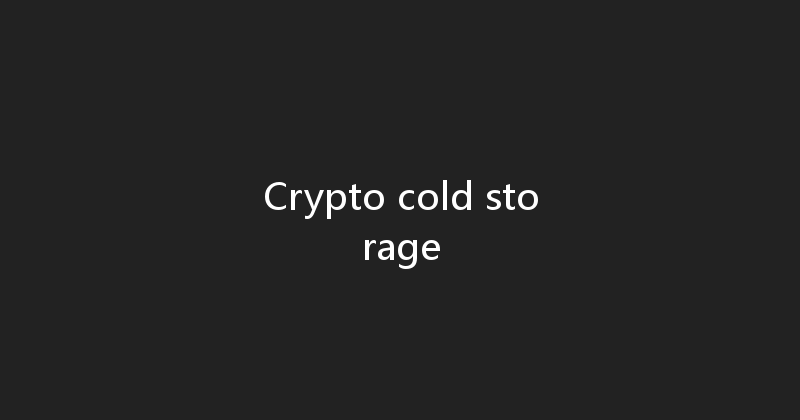 Crypto cold storage 