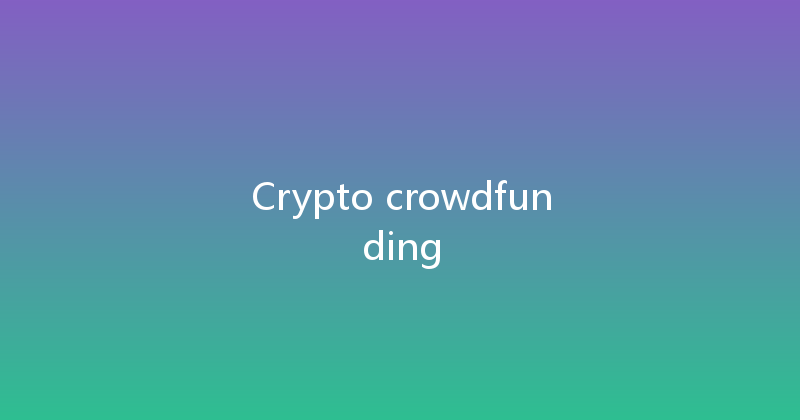 Crypto crowdfunding 