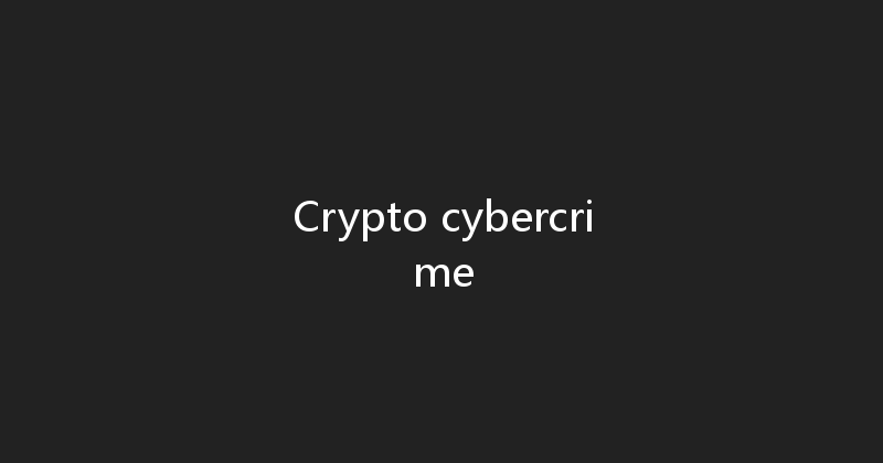 Crypto cybercrime 