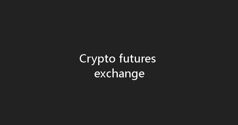 Crypto futures exchange 