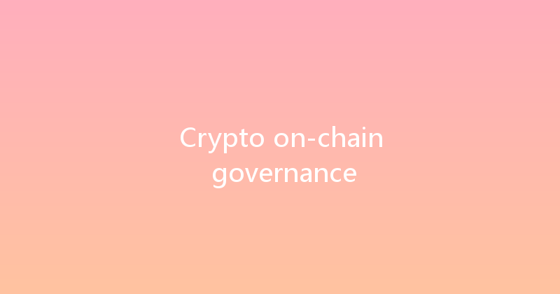Crypto on-chain governance 