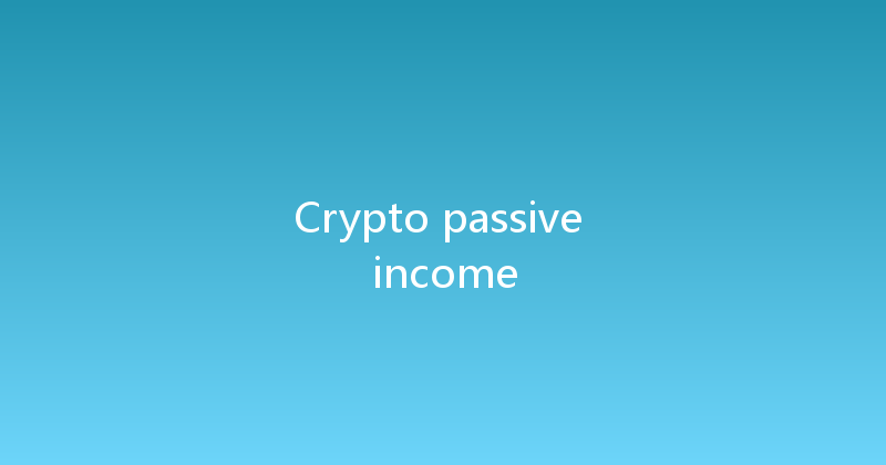 Crypto passive income 