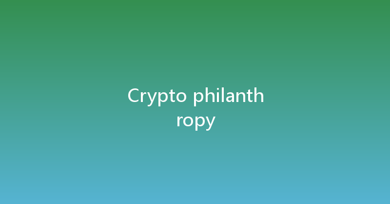 Crypto philanthropy 