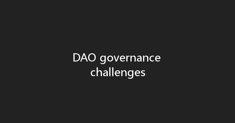 DAO governance challenges 