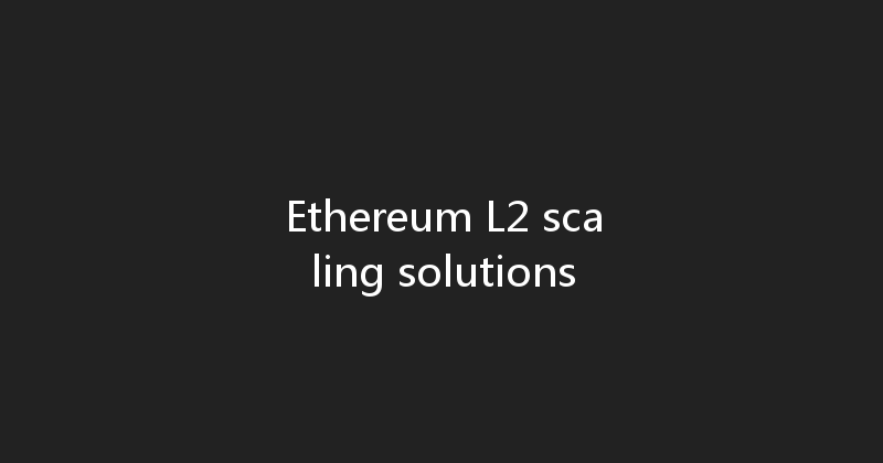 Ethereum L2 scaling solutions 