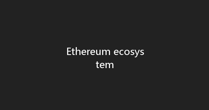 Ethereum ecosystem 