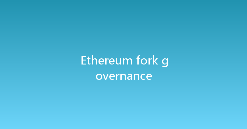 Ethereum fork governance 