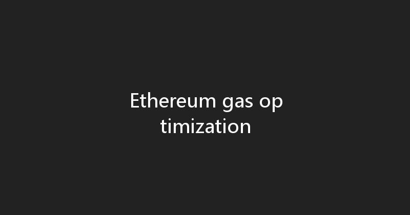 Ethereum gas optimization 