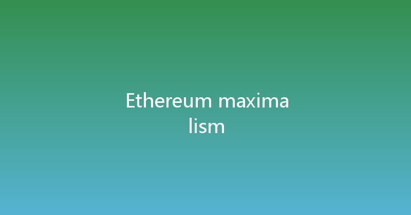 Ethereum maximalism 