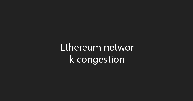 Ethereum network congestion 