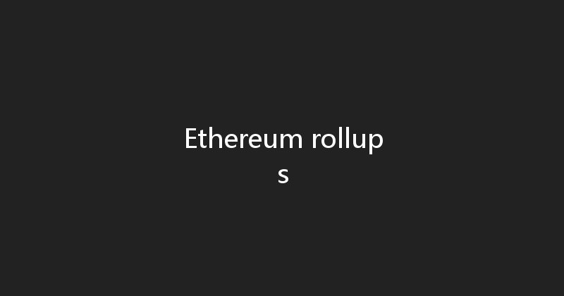 Ethereum rollups 