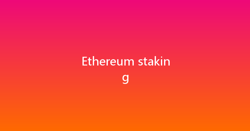 Ethereum staking 
