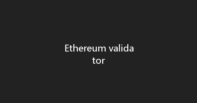 Ethereum validator 