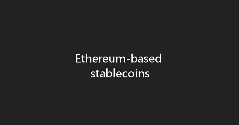 Ethereum-based stablecoins 