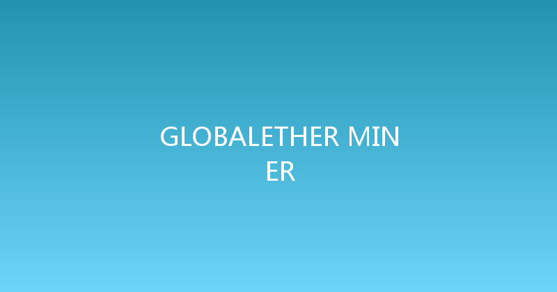 GLOBALETHER MINER 