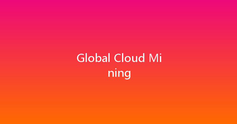 Global Cloud Mining 