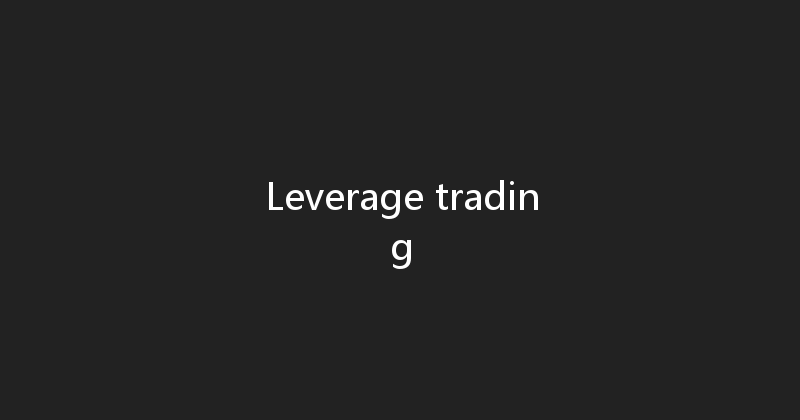 Leverage trading 
