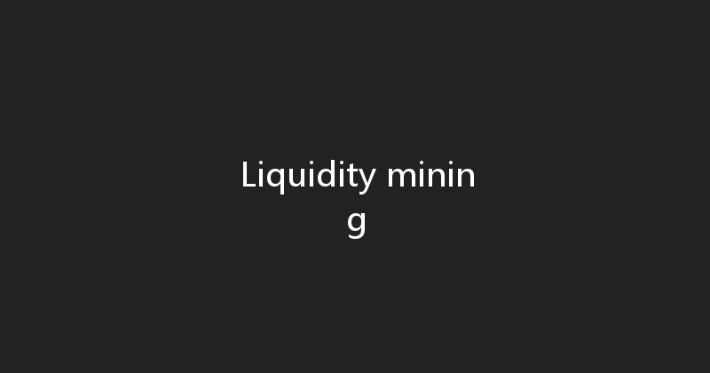 Liquidity mining 
