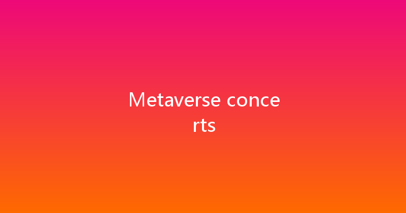Metaverse concerts 