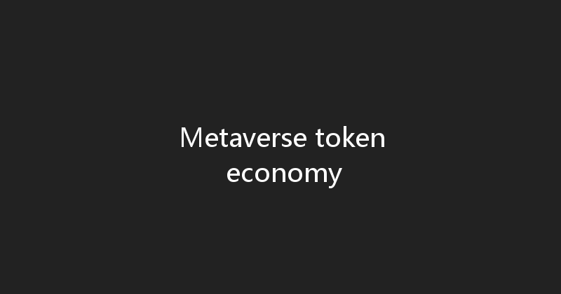 Metaverse token economy 