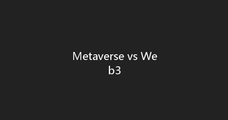Metaverse vs Web3 