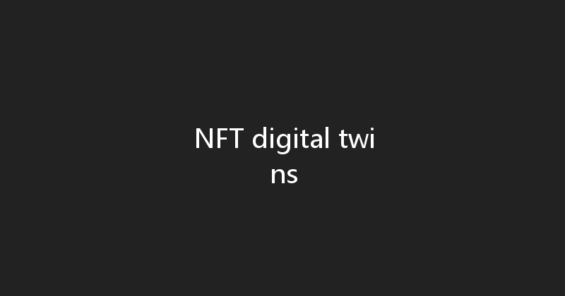 NFT digital twins 