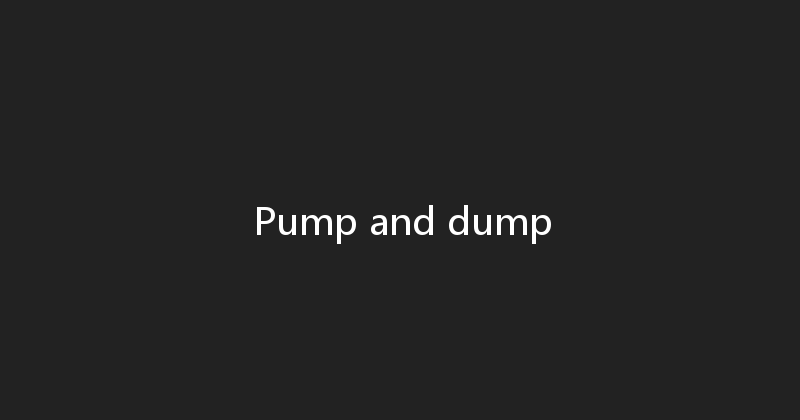 Pump and dump 