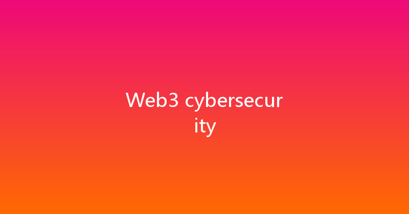 Web3 cybersecurity 