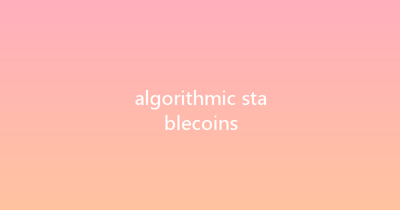 algorithmic stablecoins 