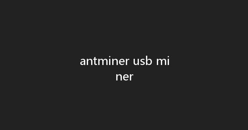 antminer usb miner 