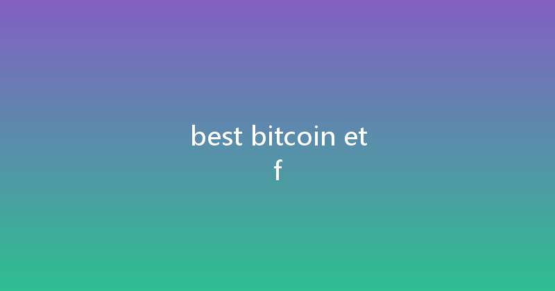 best bitcoin etf 