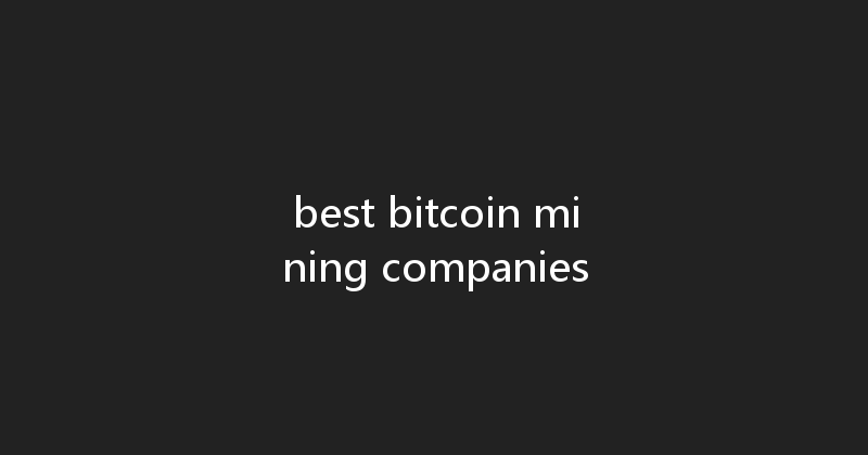 best bitcoin mining companies 