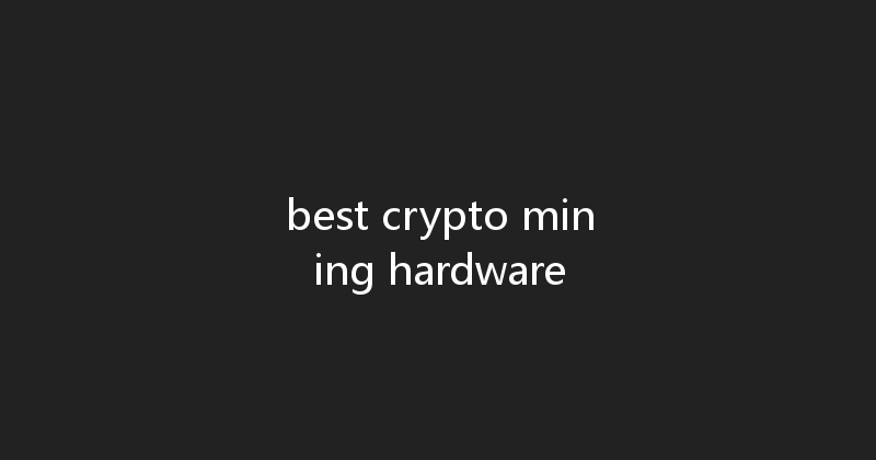 best crypto mining hardware 