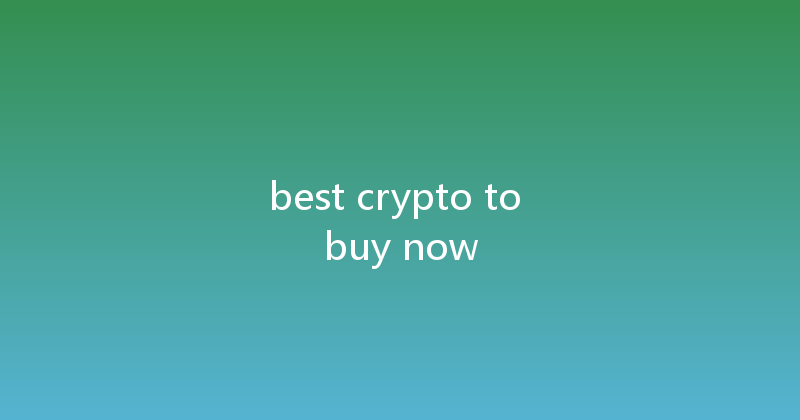 best crypto to buy now 