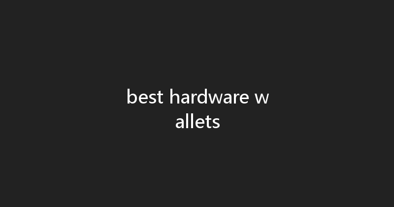 best hardware wallets 