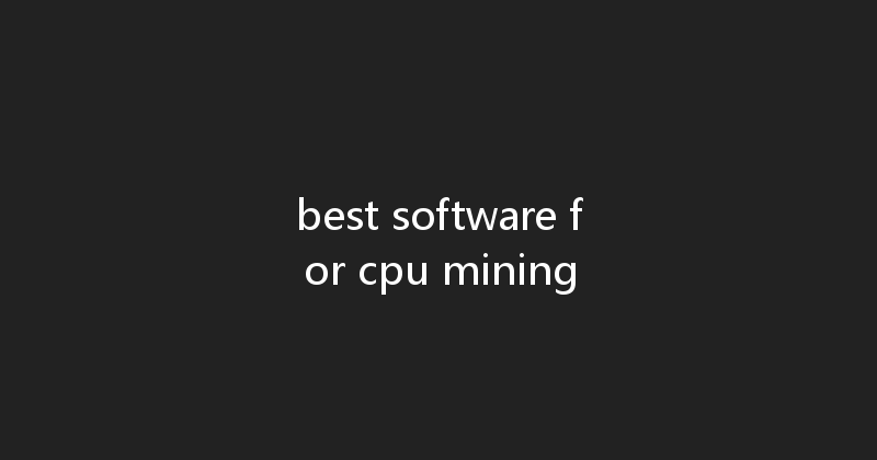 best software for cpu mining 