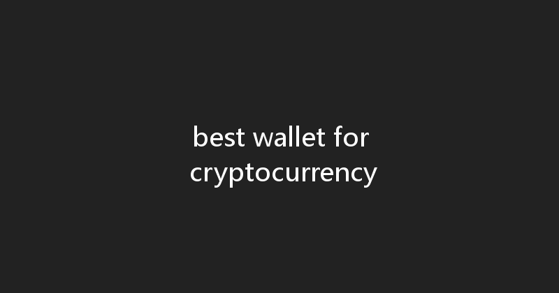 best wallet for cryptocurrency 