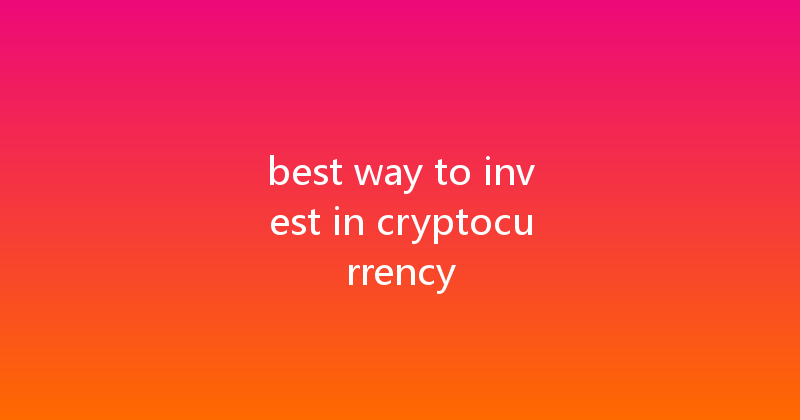 best way to invest in cryptocurrency 
