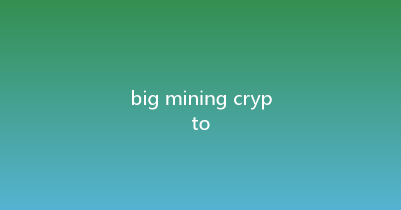 big mining crypto 