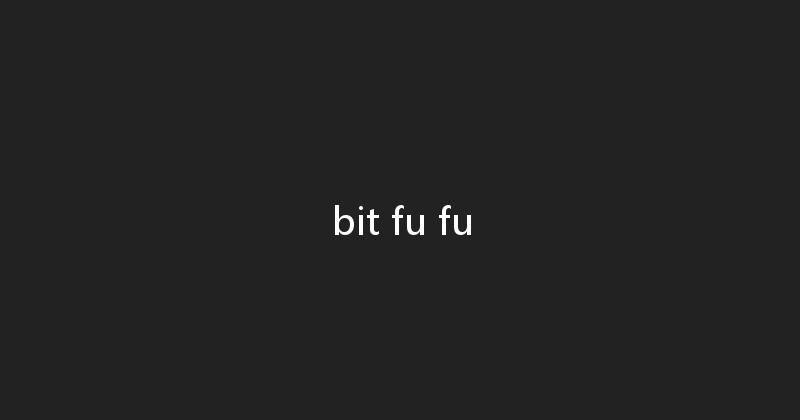 bit fu fu 