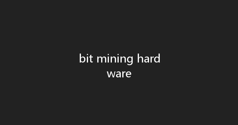 bit mining hardware 
