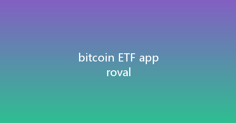 bitcoin ETF approval 